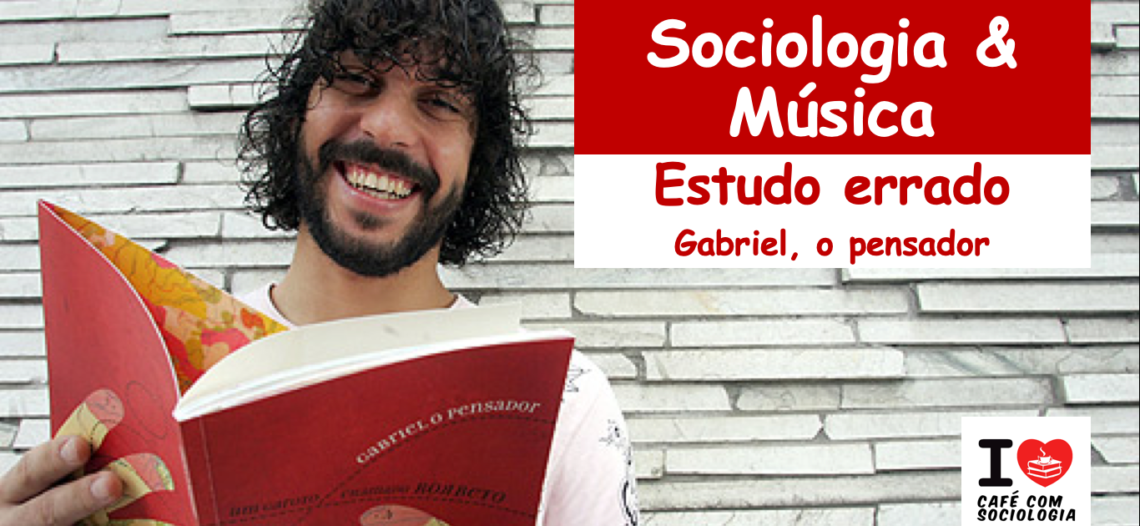 Sociologia e música: Estudo Errado, de Gabriel o Pensador*