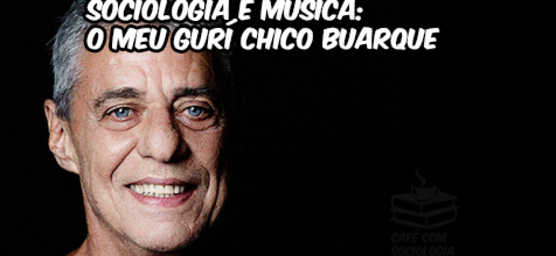 Sociologia e música: “O meu Guri”, de Chico Buarque