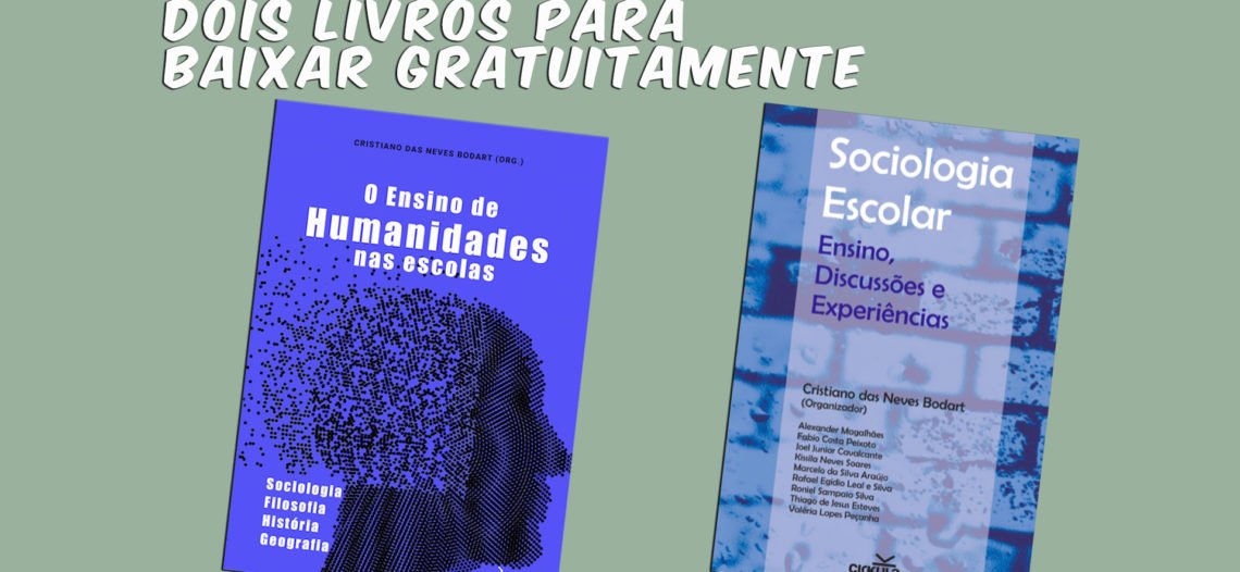 Dois livros para ser baixados gratuitamente: Sociologia escolar e Ensino de Humanidades