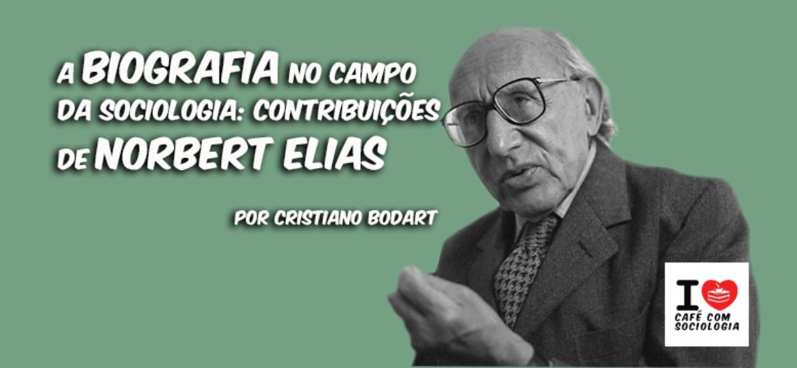 A biografia no campo da Sociologia: contribuições de Norbert Elias