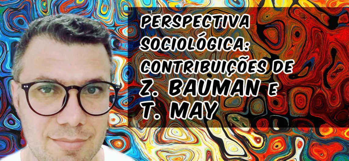 Pensar a partir de uma perspectiva sociológica: contribuições de Z. Bauman e T. May