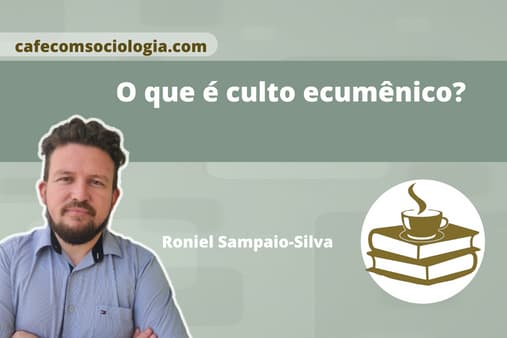 Culto ecumênico: conceitos e concepções